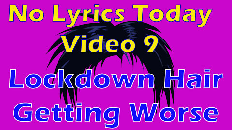 No Lyrics Today | Video 9 | Don't Mention The Hair