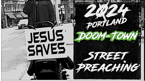Doom Town Street Preaching 2024 Portland Oregon