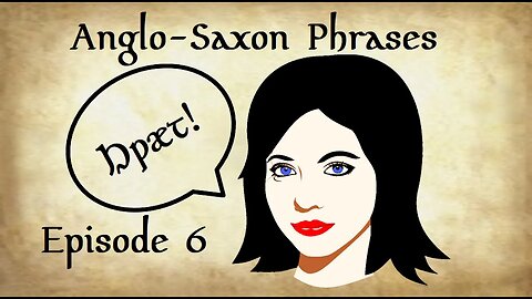 Anglo-Saxon Phrases: Episode 6