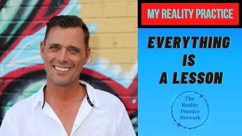 Everything is a Lesson | Fundamental Steps to Creating Your Reality