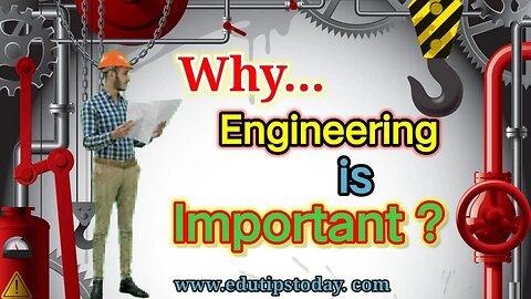 Why Engineering is Important: #youtube #education #edutipstoday
