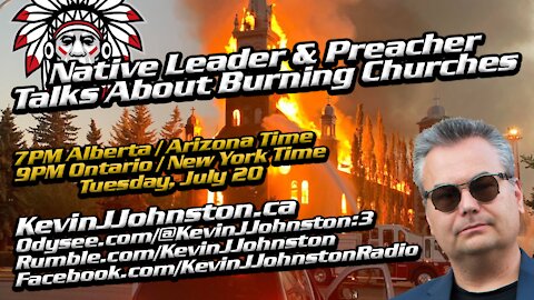 Native Leader & Preacher Talks About Burning Churches