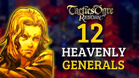 HOW TO FIGHT THE 12 HEAVENLY GENERALS IN TACTICS OGRE REBORN