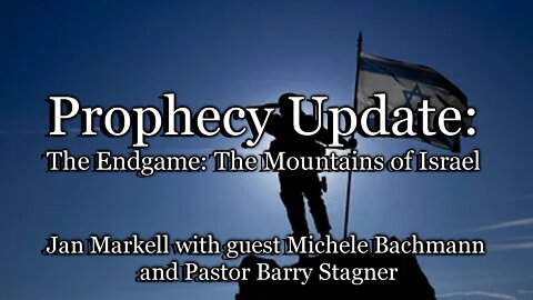 Prophecy Update: The Endgame: The Mountains of Israel