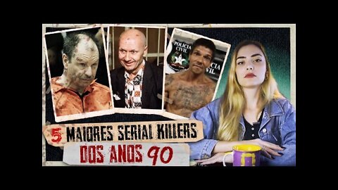 5 MAIORES SERIAL KILLERS DOS ANOS 90