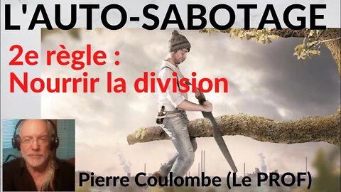 L' AUTO-SABOTAGE - 2e RÈGLE: NOURRIR LA DIVISION #149 #Duhaime #elections
