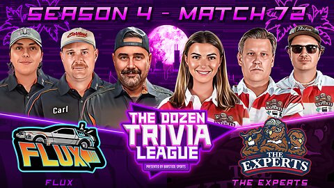 Fran, Brandon, PFT & The Experts vs. FLUX | Match 72, Season 4 - The Dozen Trivia League