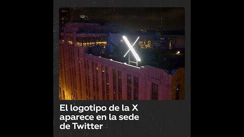 Instalan el logotipo de la X en el edificio de Twitter en San Francisco