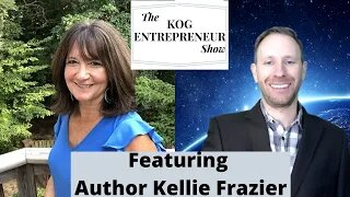 Author Kellie Frazier Interview - The KOG Entrepreneur Show - Episode 4