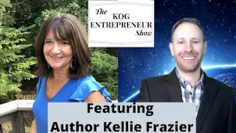 Author Kellie Frazier Interview - The KOG Entrepreneur Show - Episode 4