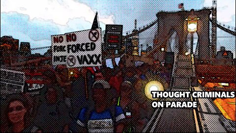 THOUGHT CRIMINALS ON PARADE - MARCH AGAINST VACCINE MANDATES - BROOKLYN BRIDGE - NYC - 9/13/2021
