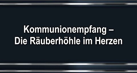 Kommunionempfang – Die Räuberhöhle im Herzen