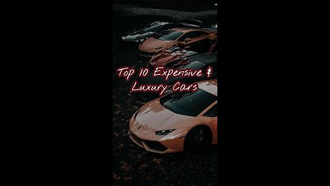 Top 10 Expensive & Luxury Cars