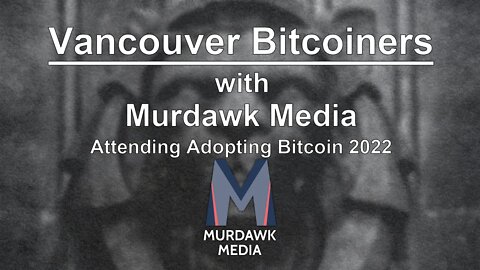 Attending Adopting BTC 2022 with Murdawk Media