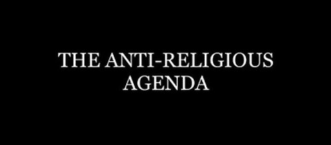 THE ANTI-RELIGIOUS AGENDA - HISTORY IS A BIG FAT LIE - FULL FEATURE - WARNING: CONTAINS DISTURBING CONTENT