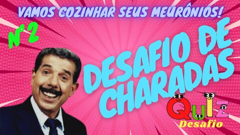 Quiz Desafio | quiz de Charadas nº2 | Vamos cozinhar seus neurônios!