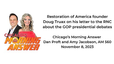 Restoration of America founder Doug Truax on his letter to the RNC about the GOP presidential debate