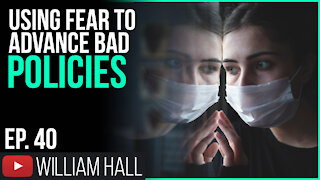 Using Fear To Advance Bad Policies | Ep. 40