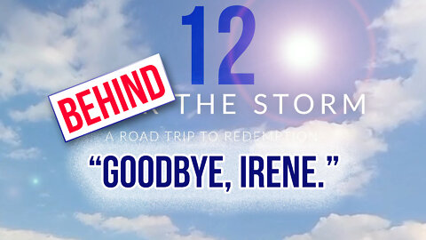 Behind The Storm: EP 12 — "Goodbye Irene"