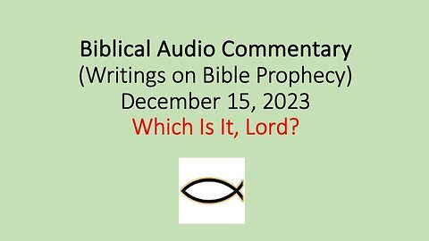 Biblical Audio Commentary – Which Is It, Lord?