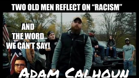Episode 11b: Two Old Men reflect on Adam Calhoun's "Racism" 17 min.