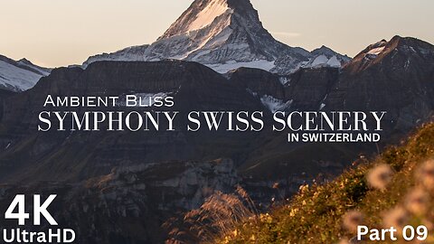 Swiss Tranquility: Episode 09 - Switzerland Landscapes 4K Nature and Relaxing Music