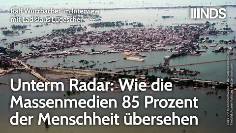 Unterm Radar: Wie die Massenmedien 85 Prozent der Menschheit übersehen | Ladislaus Ludescher