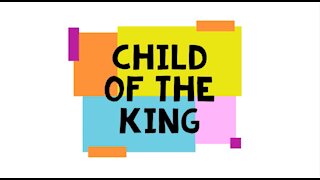 Child Of The King (Sing Along)