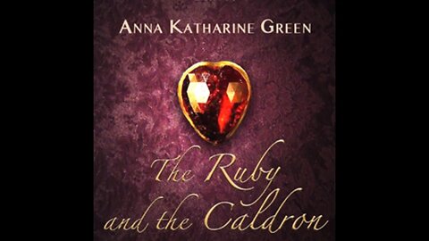 The Ruby and the Caldron by Anna Katharine Green - Audiobook