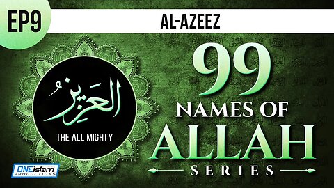 Al-Azeez | Ep 9 | 99 Names Of Allah Series