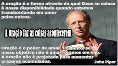 A Oração faz as coisas acontecerem - John Piper