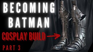 Batman Arkham Knight Batsuit Tutorial - 3D Printed Shin Guards