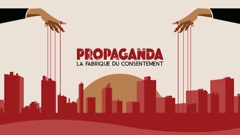 Propaganda: la fabrique du consentement
