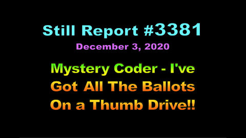 Mystery Coder – I’ve Got All The Ballots on a Thumb Drive, 3381
