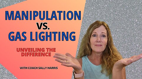 Manipulation VS. Gaslighting: Unveiling the differences