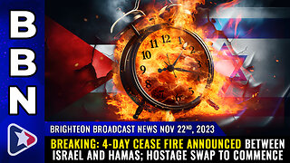 BBN, Nov 22, 2023 - BREAKING: 4-day cease fire announced between Israel and Hamas;...