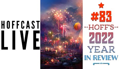 Hoff's 2022 Year In Review | Hoffcast LIVE #83
