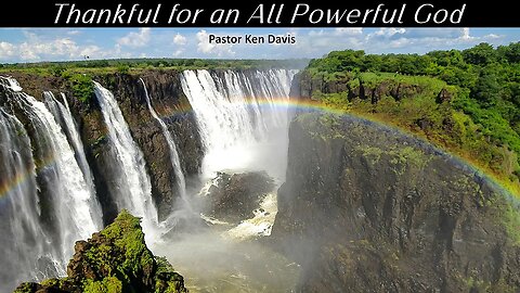 Thankful for an All Powerful God - Pastor Ken Davis 07-15-23