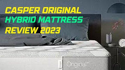 Casper Original Hybrid Mattress Review of 2023