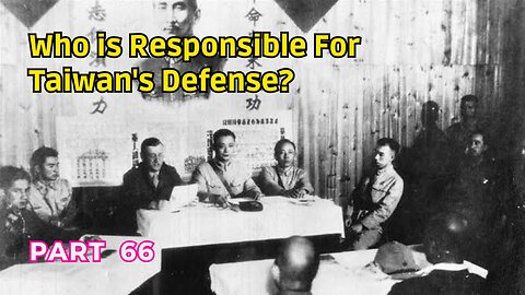 (66) Who is Responsible for Taiwan's Defense? | Taiwan Retrocession Day? ROC Mass Naturalization?