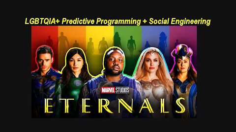 Marvel Studios LGBTQIA+ Predictive Programming & Social Engineering': 'The Eternals' [04.11.