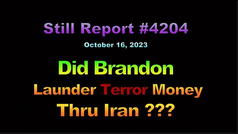 Did Brandon Launder Terror Money Thru Iran?!!, 4204