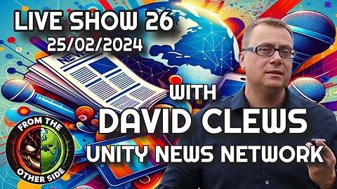 LIVE SHOW 26 - FROM THE OTHER SIDE - WITH DAVID CLEWS OF UNN