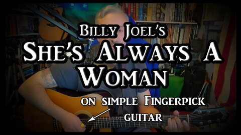 Billy Joel's "She's Always A Woman" on Easy Fingerpick Guitar