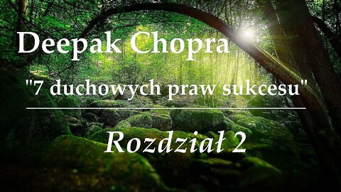 Deepak Chopra - "7 Duchowych Praw Sukcesu" | Rozdział 2