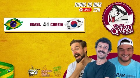 #15 - Vamos Qatar o Hexa - Brasil 4x1 Coréia do Sul
