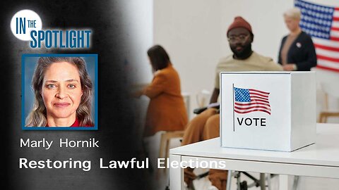 Marly Hornik: Restoring Lawful Elections