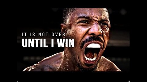 It's not over - Until I win.... Motivational Speech