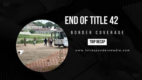 End of Title 42 Border Coverage Recap Video #title42 #border #bordercrisis
