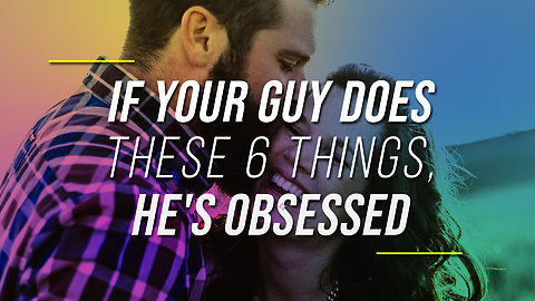 If Your Guy Does These 6 Things, He Isn't In Love With You — He's Obsessed